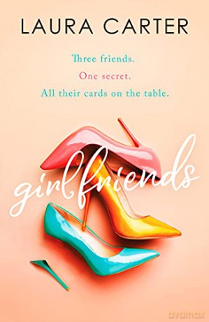 Girlfriends: A compelling story of friendship, love and second chances - Laura Carter [KSIĄŻKA]