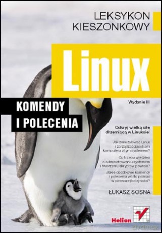 Linux. Komendy i polecenia. Wydanie III [KSIĄŻKA]