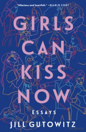 Girls Can Kiss Now: Essays - Jill Gutowitz [KSIĄŻKA]