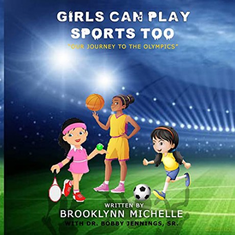 Girls Can Play Sports Too: "Our Journey To The Olympics" - Brooklynn Michelle [KSIĄŻKA]