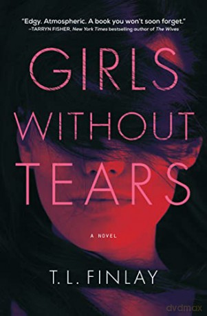 Girls Without Tears: A Novel - Finlay [KSIĄŻKA]