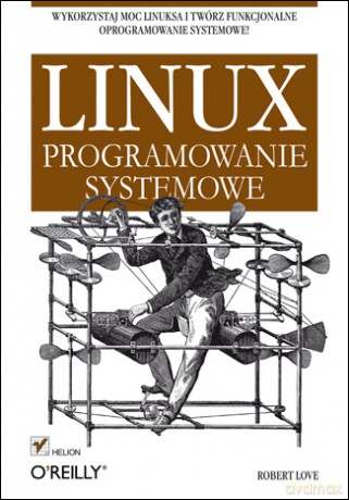 Linux. Programowanie systemowe [KSIĄŻKA]