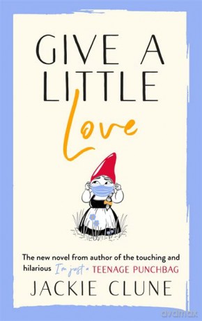 Give a Little Love: The feel good novel as featured on Graham Norton's Virgin Show - Jackie Clune [KSIĄŻKA]