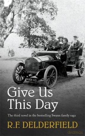 Give Us This Day (The Swann Family Saga: Volume 3) - R. F. Delderfield [KSIĄŻKA]