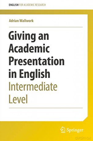 Giving an Academic Presentation in English: Intermediate Level (English for Academic Research) - Adrian Wallwork [KSIĄŻKA]