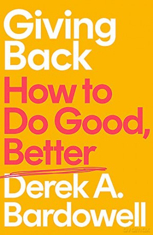 Giving Back: How to Do Good, Better - Derek A. Bardowell [KSIĄŻKA]