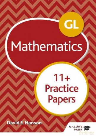 GL 11+ Mathematics Practice Papers - David E Hanson [KSIĄŻKA]