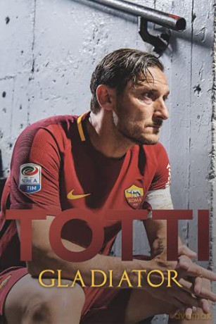 Gladiator - Francesco Totti [KSIĄŻKA]