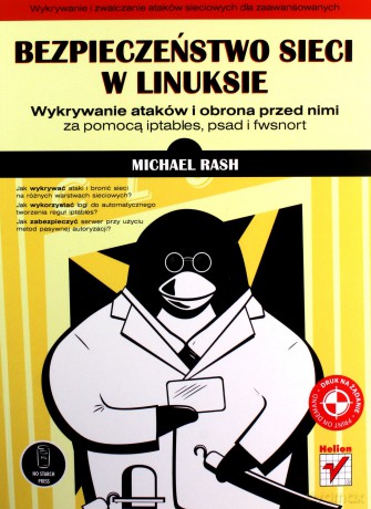 Bezpieczeństwo sieci w Linuksie. Wykrywanie ataków i obrona przed nimi za pomocą iptables, psad i fwsnort [KSIĄŻKA]