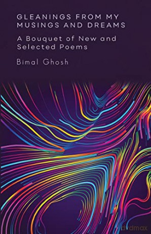Gleanings from My Musings and Dreams: A Bouquet of New and Selected Poems: A Bouquet of New and Selected Poems: A Bouquet of New and Selected Poems - Bimal Ghosh [KSIĄŻKA]