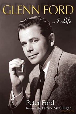 Glenn Ford: A Life (Wisconsin Film Studies) (Wisconsin Studies in Film) - Peter Ford [KSIĄŻKA]