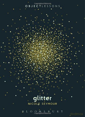 Glitter (Object Lessons) - Nicole Seymour [KSIĄŻKA]