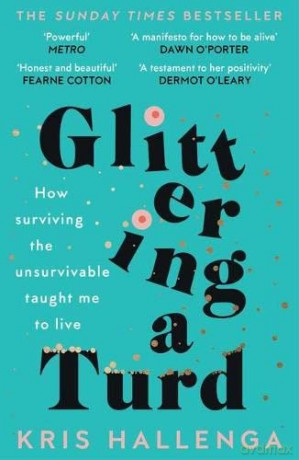 Glittering a Turd: The Sunday Times Top Ten Bestseller - Kris Hallenga [KSIĄŻKA]