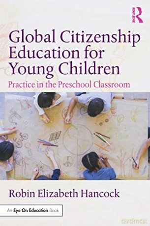 Global Citizenship Education for Young Children: Practice in the Preschool Classroom - Robin Elizabeth Hancock [KSIĄŻKA]