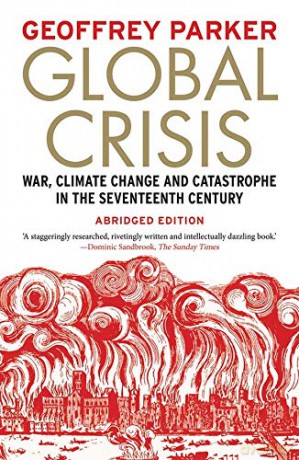 Global Crisis: War, Climate Change and Catastrophe in the Seventeenth Century - Abridged Ed. - Geoffrey Parker [KSIĄŻKA]