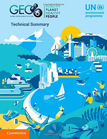 Global Environment Outlook - GEO-6: Technical Summary - UN Environment [KSIĄŻKA]