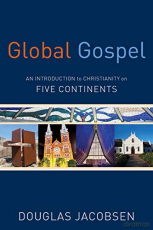 Global Gospel: An Introduction to Christianity on Five Continents - Douglas Jacobsen [KSIĄŻKA]
