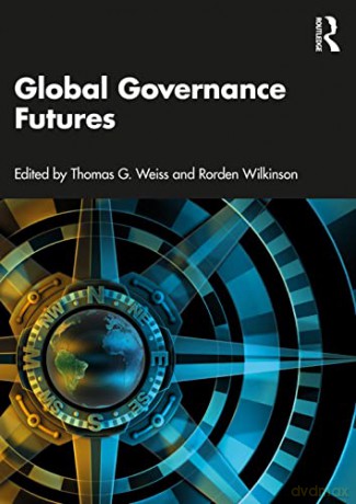 Global Governance Futures - Thomas G Weiss [KSIĄŻKA]