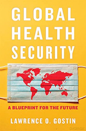 Global Health Security: A Blueprint for the Future - Lawrence O. Gostin [KSIĄŻKA]