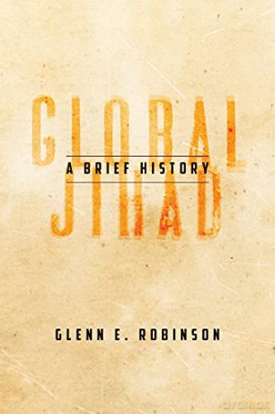 Global Jihad: A Brief History - Glenn E. Robinson [KSIĄŻKA]