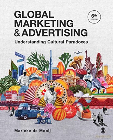 Global Marketing and Advertising: Understanding Cultural Paradoxes - Marieke de Mooij [KSIĄŻKA]