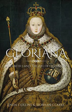 Gloriana: Elizabeth I and the Art of Queenship - Linda Collins [KSIĄŻKA]