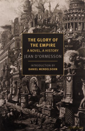 Glory Of The Empire: A Novel, A History (New York Review Books) - Jean D'Ormesson [KSIĄŻKA]