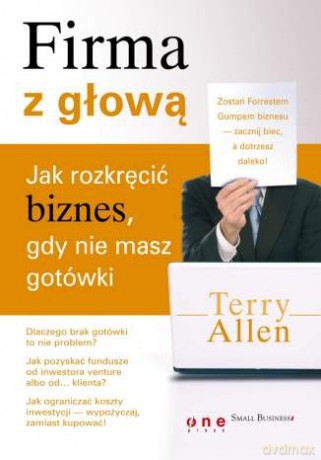 Firma z głową. Jak rozkręcić biznes, gdy nie masz gotówki [KSIĄŻKA]