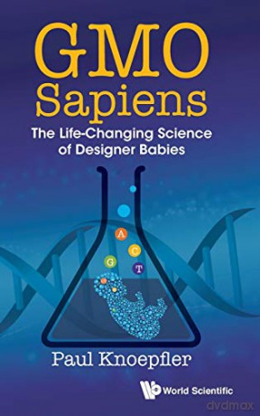 GMO Sapiens: The Life-Changing Science of Designer Babies - Paul Knoepfler [KSIĄŻKA]