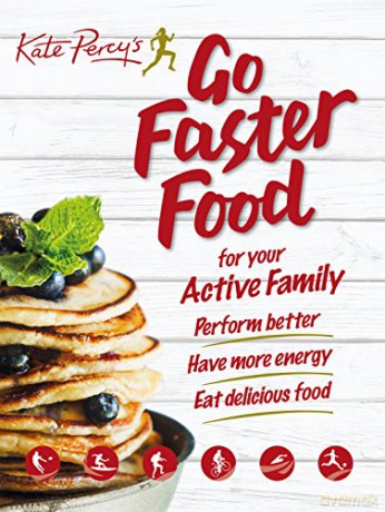 Go Faster Food for Your Active Family: Perform Better | Have More Energy | Eat Delicious Food - Kate Percy [KSIĄŻKA]