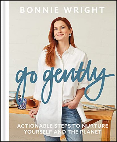 Go Gently: Actionable Steps to Nurture Yourself and the Planet - Bonnie Wright [KSIĄŻKA]
