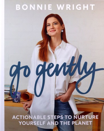 Go Gently: Actionable Steps to Nurture Yourself and the Planet - Bonnie Wright [KSIĄŻKA]