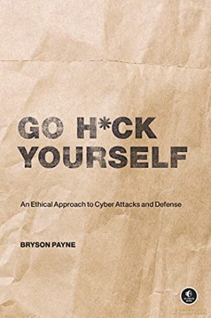Go H*ck Yourself: A Simple Introduction to Cyber Attacks and Defense - Payne [KSIĄŻKA]