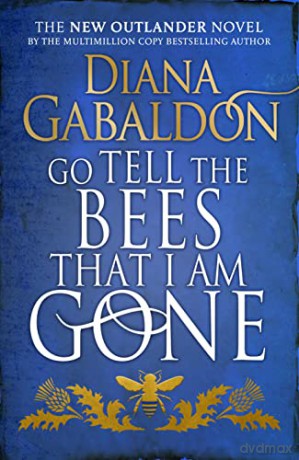 Go Tell the Bees that I am Gone: (Outlander 9) - Diana Gabaldon [KSIĄŻKA]