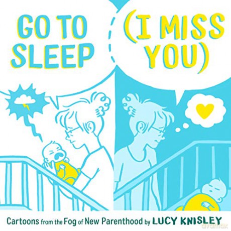 Go to Sleep (I Miss You): Cartoons from the Fog of New Parenthood - Lucy Knisley [KOMIKS]