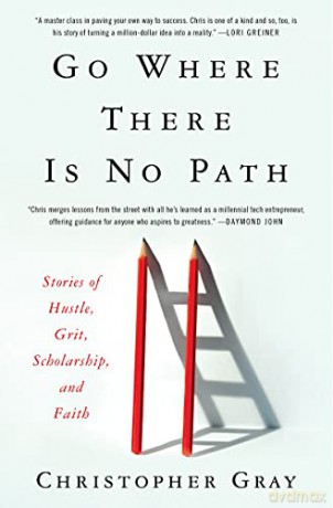 Go Where There Is No Path: Stories of Hustle, Grit, Scholarship, and Faith - Mim Eichler Rivas [KSIĄŻKA]