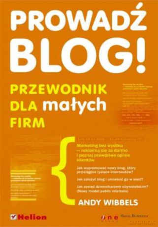 Prowadź blog! Przewodnik dla małych firm [KSIĄŻKA]