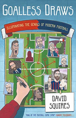 Goalless Draws: Illuminating the Genius of Modern Football - David Squires [KSIĄŻKA]
