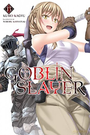 Goblin Slayer, Vol. 13 (light novel) (Goblin Slayer (Light Novel)) - Kumo Kagyu [KSIĄŻKA]