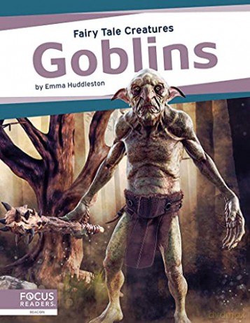 Goblins (Fairy Tale Creatures) - Emma Huddleston [KSIĄŻKA]