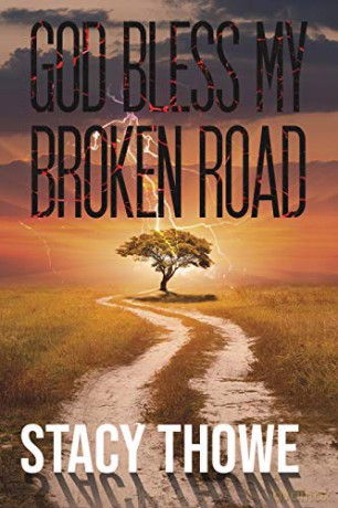 God Bless My Broken Road - Stacy Thowe [KSIĄŻKA]