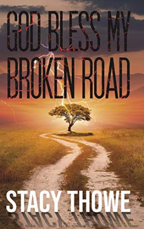 God Bless My Broken Road - Stacy Thowe [KSIĄŻKA]