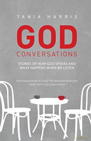 God Conversations: Stories of how God speaks and what happens when you listen - Tania Harris [KSIĄŻKA]