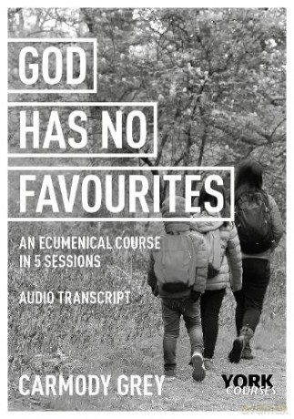 God Has No Favourites: York Courses - Carmody Grey [KSIĄŻKA]