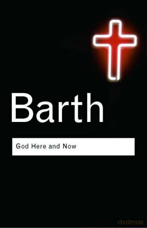 God Here and Now (Routledge Classics) - Karl Barth [KSIĄŻKA]
