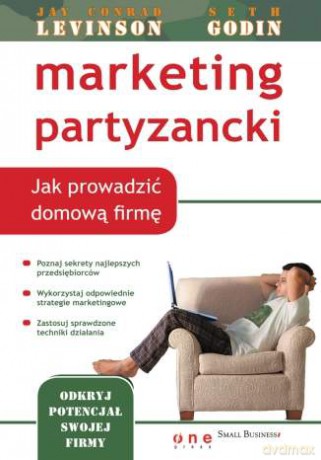 Marketing partyzancki. Jak prowadzić domową firmę [KSIĄŻKA]