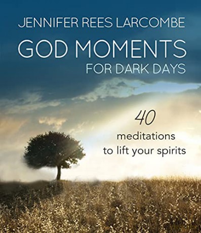 God Moments for Dark Days: 40 meditations to lift your spirits - Larcombe [KSIĄŻKA]