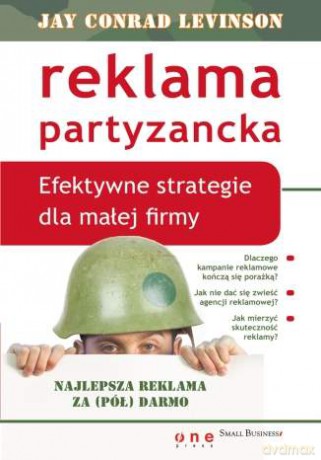 Reklama partyzancka. Efektywne strategie dla małej firmy [KSIĄŻKA]