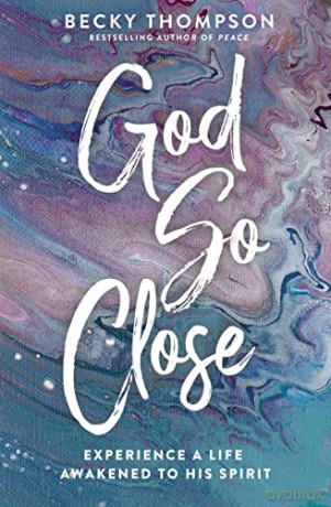 God So Close: Experience a Life Awakened to His Spirit - Thompson [KSIĄŻKA]