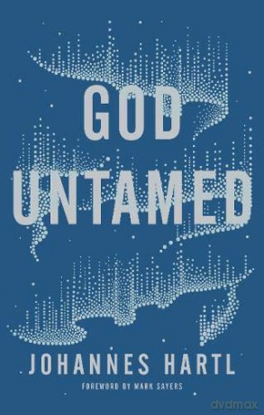 God Untamed: Out of the Spiritual Comfort Zone - Johannes Hartl [KSIĄŻKA]